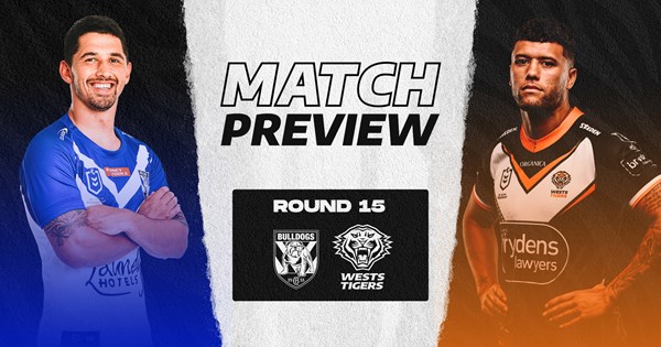 Match Preview: Round 15 vs Canterbury Bankstown Bulldogs | Wests Tigers