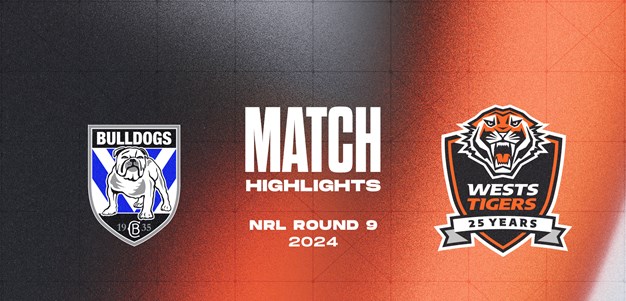 Match Highlights: NRL Round 9 vs Bulldogs